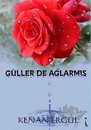 Güller De Ağlarmış