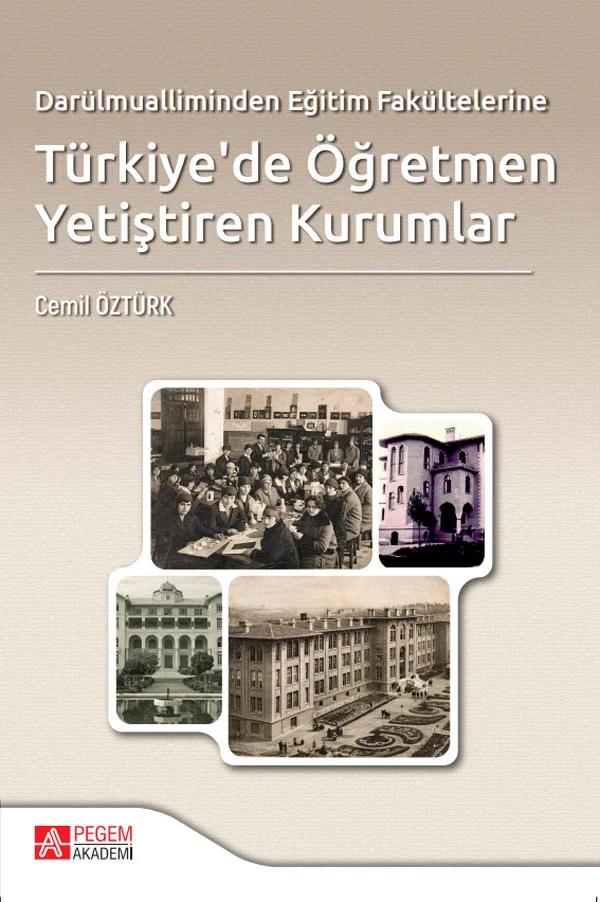 Darülmualliminden Eğitim Fakültelerine Türkiye'de Öğretmen Yetiştiren Kurumlar