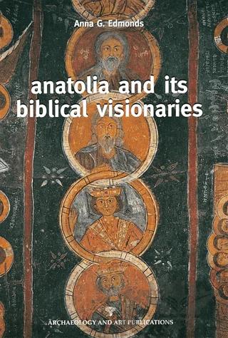 Anatolia and its Biblical Visionaries – Anna G. Edmonds – Arkeoloji ve Sanat Yayınları kitap kapağı