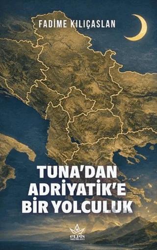 Tuna'dan Adriyatik'e Bir Yolculuk