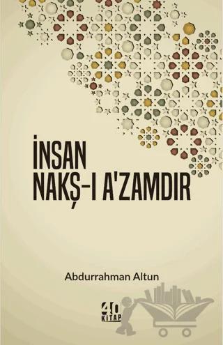 İnsan Nakş-ı A’zamdır