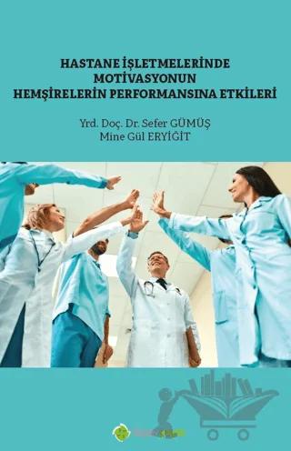Hastane İşletmelerinde Motivasyonun Hemşirelerin Performansına Etkisi