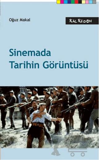 Sinemada Tarihin Görüntüsü – Oğuz Makal – Kalkedon Yayıncılık kitap kapağı