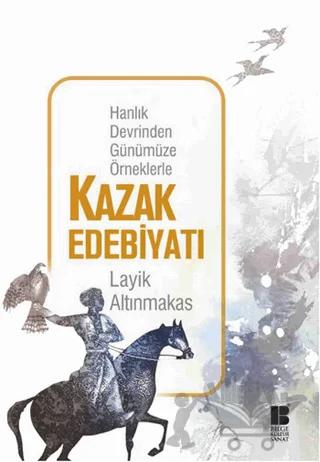 Hanlık Devrinden Günümüze Örneklerle Kazak Edebiyatı