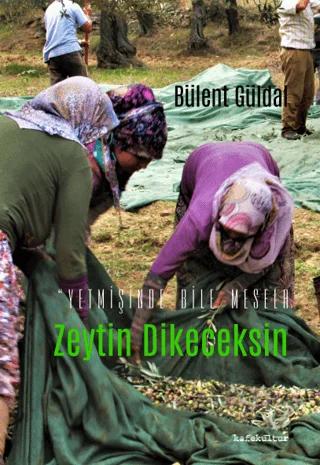 Yetmişinde Bile Mesela Zeytin Dikeceksin