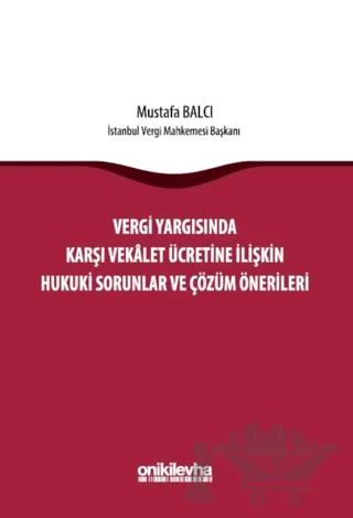 Vergi Yargısında Karşı Vekalet Ücretine İlişkin Hukuki Sorunlar ve Çözüm Önerileri