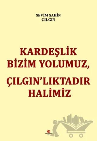 Kardeşlik Bizim Yolumuz Çılgın’lıktadır Halimiz