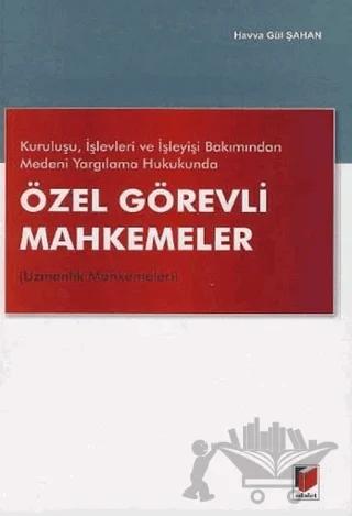 Kuruluşu, İşlevleri ve İşleyişi Bakımından Medeni Yargılama Hukukunda Özel Görevli Mahkemeler (Uzmanlık Mahkemeleri)