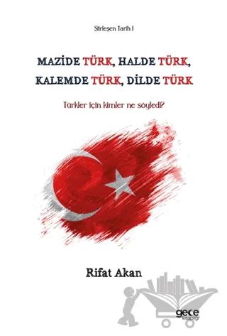 Mazide Türk, Halde Türk, Kalemde Türk, Dilde Türk
