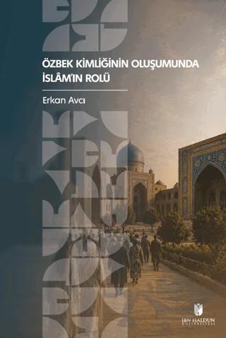 Özbek Kimliğinin Oluşumunda İslâm’ın Rolü