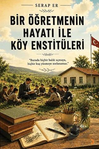 Bir Öğretmenin Hayatı ile Köy Enstitüleri