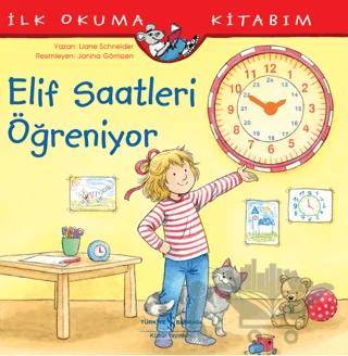 Elif Saatleri Öğreniyor - İlk Okuma Kitabım