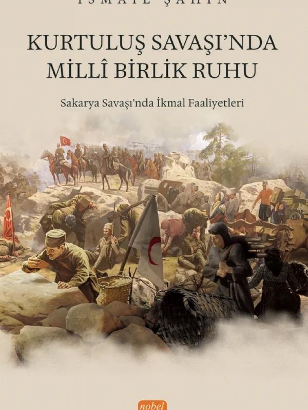 KURTULUŞ SAVAŞI‘NDA MİLLÎ BİRLİK RUHU - Sakarya Savaşı‘nda İkmal Faaliyetleri