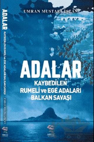 Adalar - Kaybedilen Rumeli ve Ege Adaları Balkan Savaşı