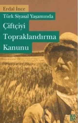 Türk Siyasal Yaşamında Çiftçiyi Topraklandırma Kanunu