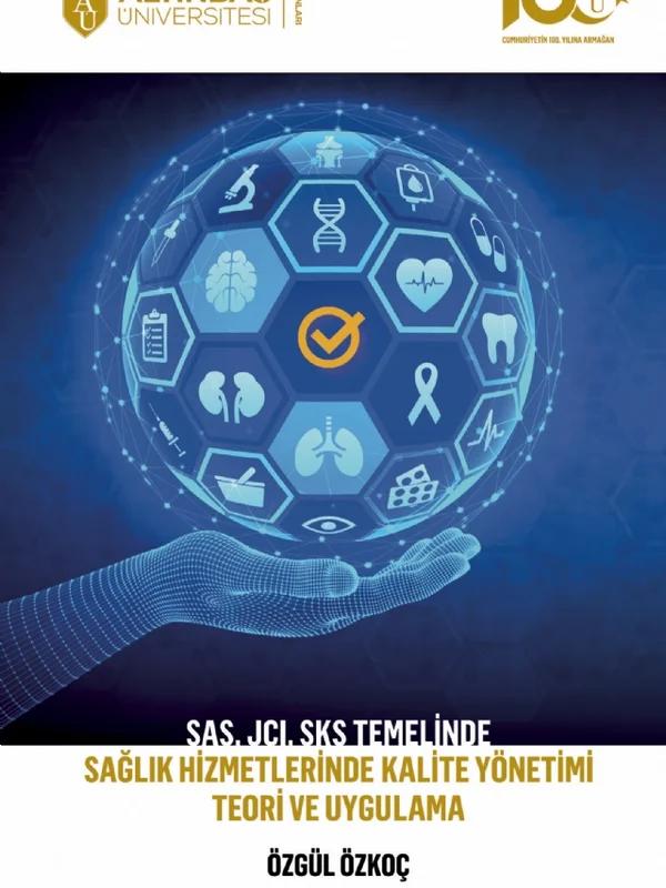 SAS, JCI, SKS Temelinde Sağlık Hizmetlerinde Kalite Yönetimi Teori ve Uygulama