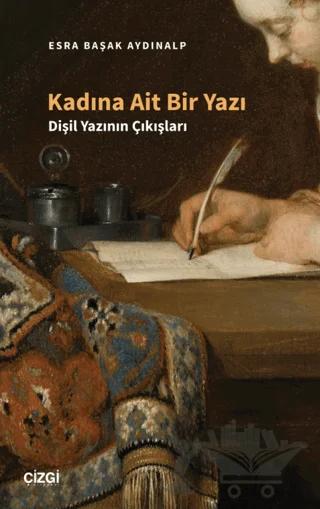 Kadına Ait Bir Yazı - Dişil Yazının Çıkışları