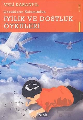 Çocukların Kaleminden İyilik ve Dostluk Öyküleri