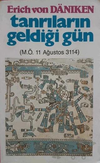 Tanrıların Geldiği Gün M.Ö. 11 Ağustos 3114