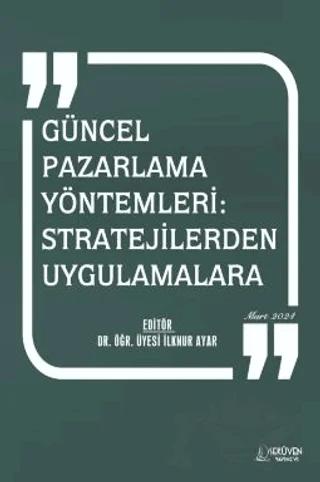 Güncel Pazarlama Yöntemleri: Stratejilerden Uygulamalara