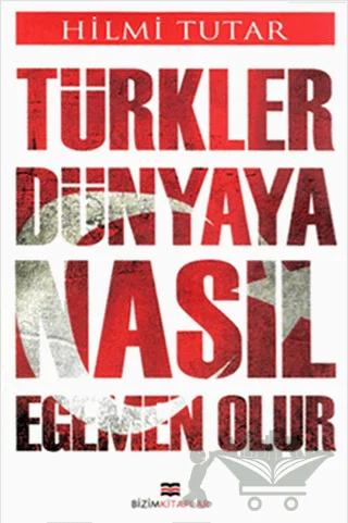 Türkler Dünyaya Nasıl Egemen Olur