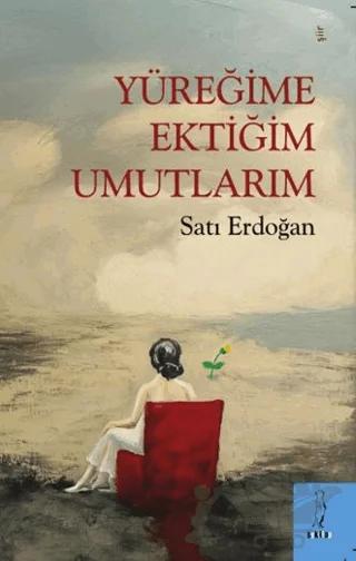 Yüreğime Ektiğim Umutlarım