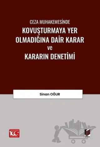 Ceza Muhakemesinde Kovuşturmaya Yer Olmadığına Dair Karar ve Kararın Denetimi