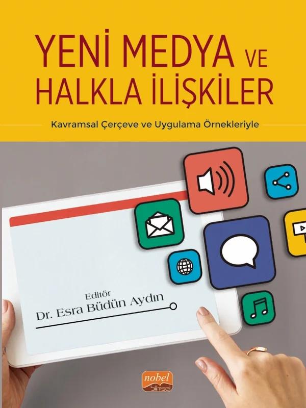 YENİ MEDYA VE HALKLA İLİŞKİLER - Kavramsal Çerçeve ve Uygulama Örnekleriyle