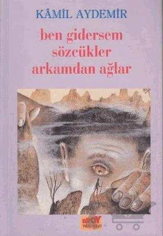 Ben Gidersem Sözcükler Arkamdan Ağlar