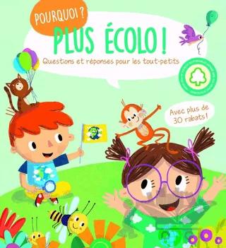 Plus Ecolo ! Pourquoi ?: Questions et reponses pour les tout-petits