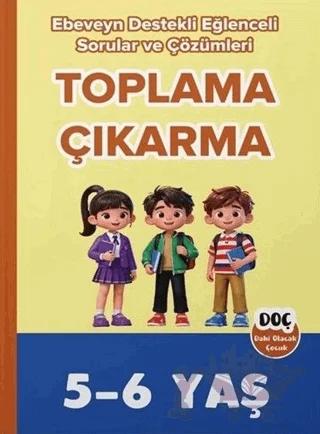 5-6 Yaş Toplama Çıkarma Ebeveyn Destekli Eğlenceli Sorular ve Çözümleri – Kolektif – Dahi Olacak Çocuk Yayınları kitap kapağı