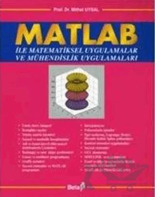 Matlab ile Matematiksel Uygulamalar ve Mühendislik Uygulamaları