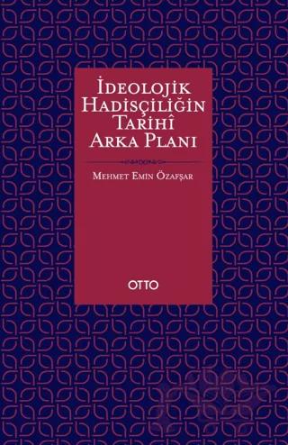 İdeolojik Hadisçiliğin Tarihî Arka Planı