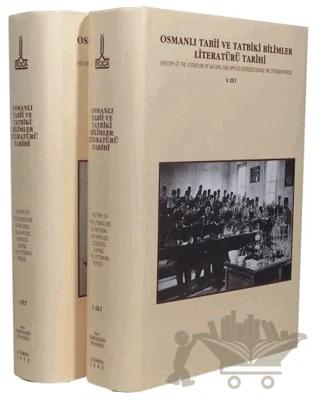 Osmanlı Tabii ve Tatbiki Bilimler Literatürü Tarihi (2 Cilt)