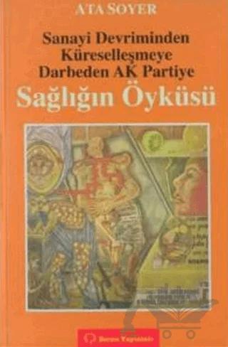 Sanayi Devriminden Küreselleşmeye Darbeden Ak Partiye Sağlığın Öyküsü