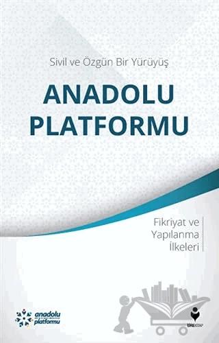 Sivil ve Özgün Bir Yürüyüş: Anadolu Platformu