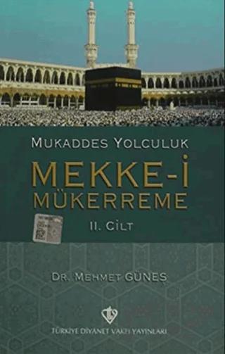Mukaddes Yolculuk : Mekke-i Mükerreme 2. Cilt