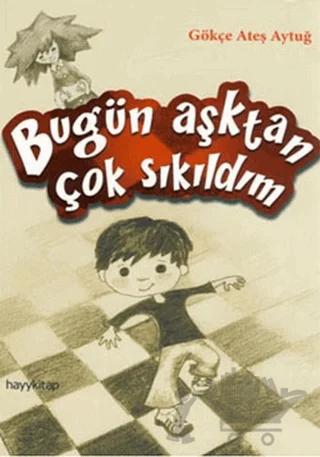 Bugün Aşktan Çok Sıkıldım