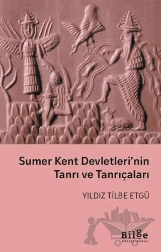 Sumer Kent Devletleri’nin Tanrı ve Tanrıçaları