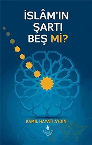 İslam’ın Şartı Beş mi?