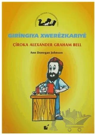 Gıringiya Xwerezkarıye - Çiroka Alexander Graham Bell