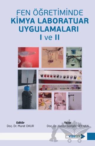 Fen Öğretiminde Kimya Laboratuar Uygulamaları I ve II