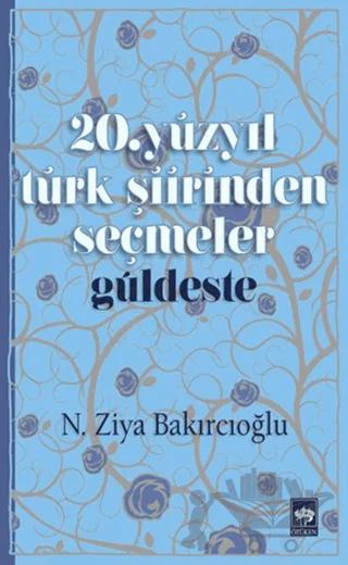 20. Yüzyıl Türk Şiirinden Seçmeler / Güldeste
