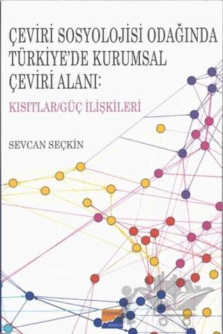Çeviri Sosyolojisi Odağında Türkiye’de Kurumsal Çeviri Alanı: Kısıtlar/Güç İlişkileri
