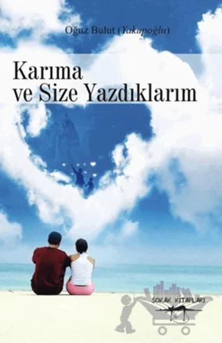 Karıma ve Size Yazdıklarım