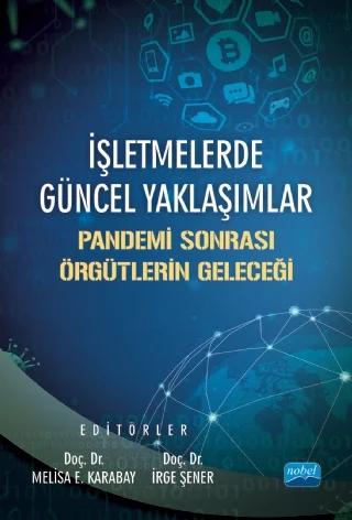 İŞLETMELERDE GÜNCEL YAKLAŞIMLAR: Pandemi Sonrası Örgütlerin Geleceği
