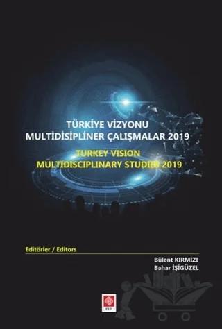 Türkiye Vizyonu Multidisipliner Çalışmalar 2019