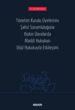 Yönetim Kurulu Üyelerinin Şahsi Sorumluluğuna İlişkin Davalarda Maddi Hukukun Usul Hukukuyla Etkileşimi