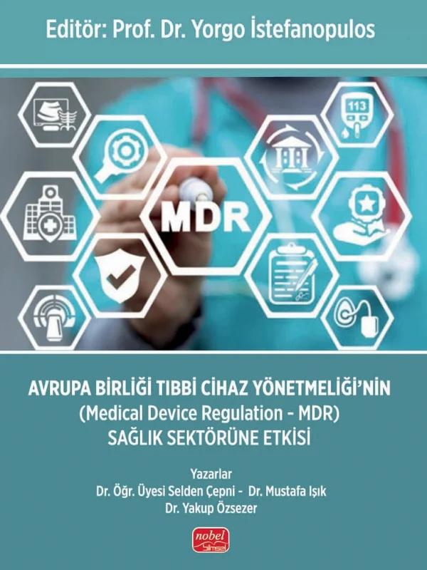 AVRUPA BİRLİĞİ TIBBİ CİHAZ YÖNETMELİĞİ’NİN (Medical Device Regulation - MDR) Sağlık Sektörüne Etkisi