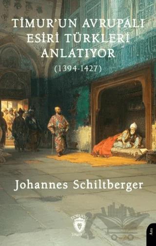 Timur’un Avrupalı Esiri Türkleri Anlatıyor (1394-1427)